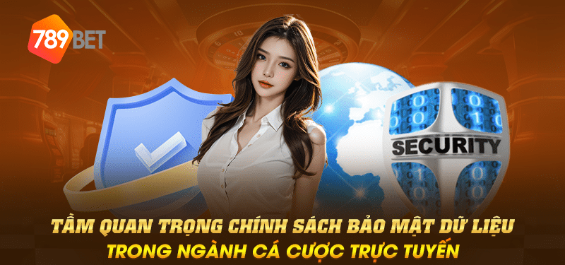 Tầm quan trọng chính sách bảo mật dữ liệu trong ngành cá cược trực tuyến