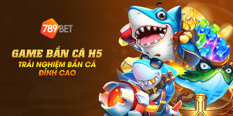 Game bắn cá h5 – Trải nghiệm bắn cá đỉnh cao