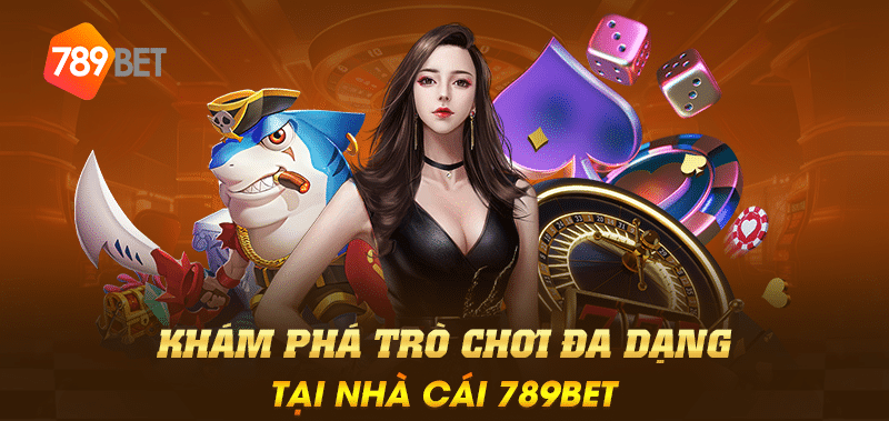 Khám phá trò chơi đa dạng tại nhà cái 789BET